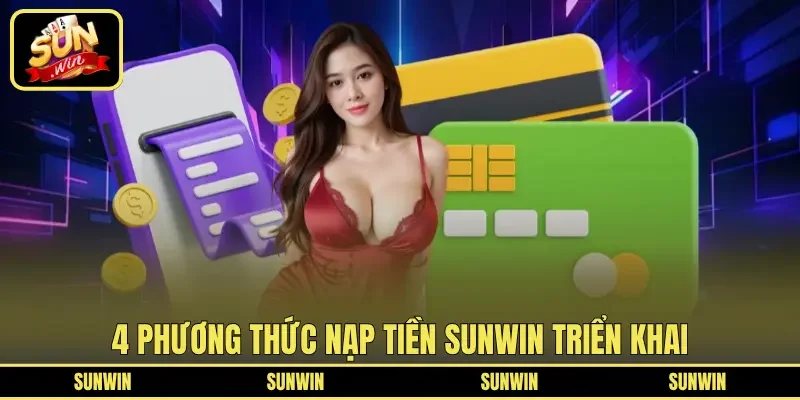 4 phương thức nạp tiền SUNWIN triển khai