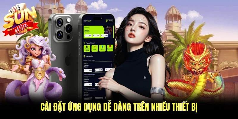 Cài đặt ứng dụng dễ dàng trên nhiều thiết bị