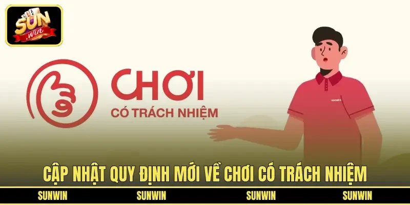 Cập nhật quy định mới về chơi có trách nhiệm