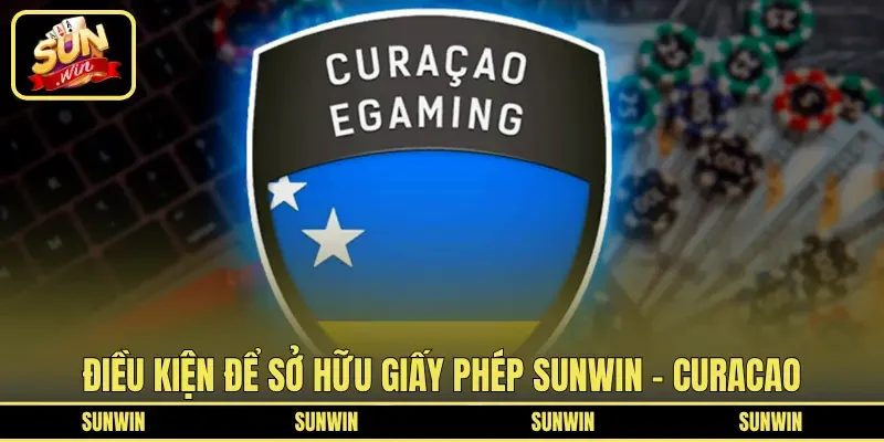 Điều kiện để sở hữu giấy phép Sunwin - Curacao