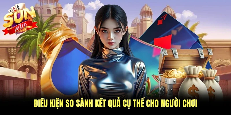 Điều kiện so sánh kết quả cụ thể cho người chơi