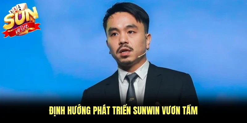 Định hướng phát triển Sunwin vươn tầm