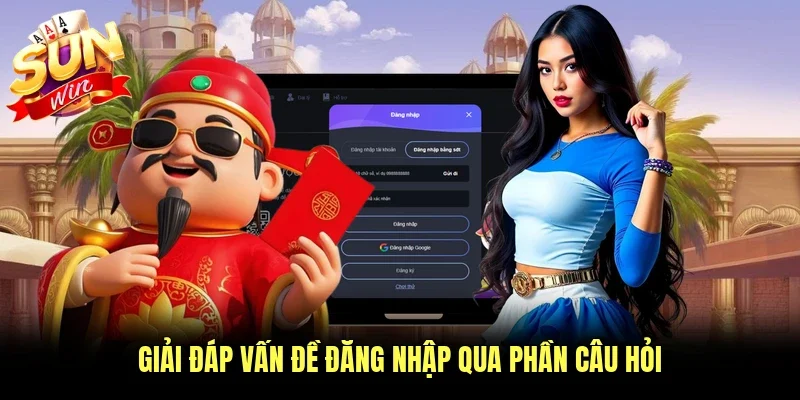 Giải đáp vấn đề đăng nhập qua phần câu hỏi