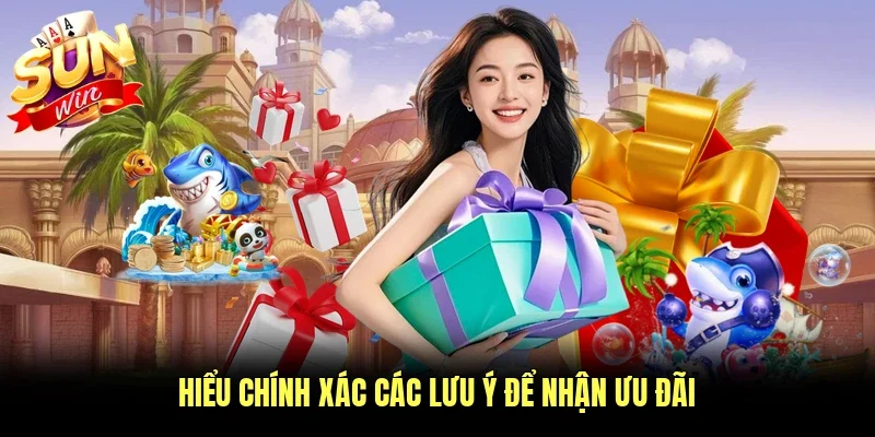 Hiểu chính xác các lưu ý để nhận ưu đãi