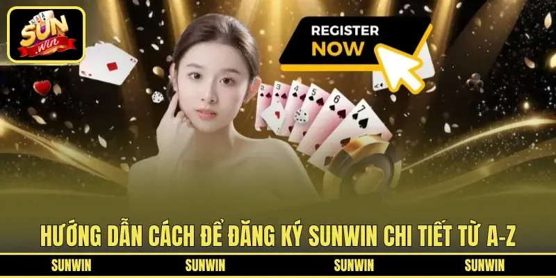 Hướng dẫn cách để đăng ký SUNWIN chi tiết từ A-Z
