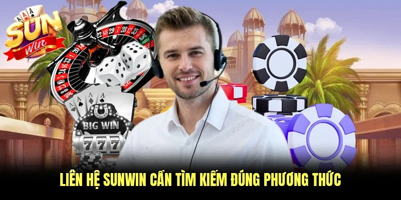 Liên hệ Sunwin cần tìm kiếm đúng phương thức