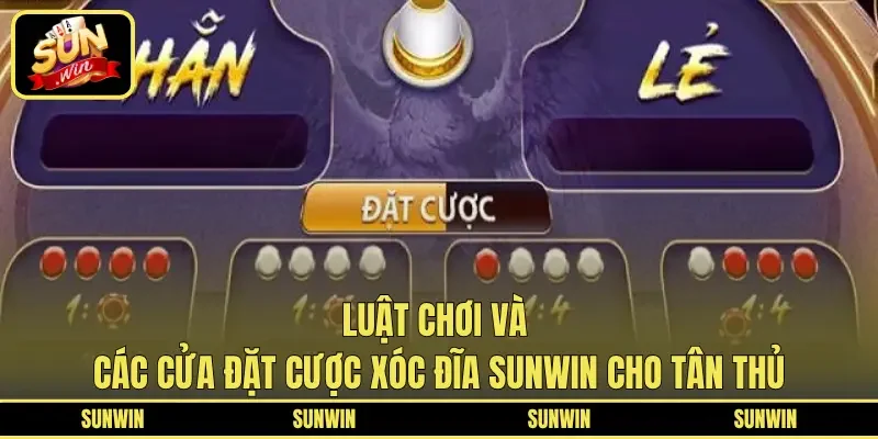Luật chơi và các cửa đặt cược xóc đĩa SUNWIN cho tân thủ