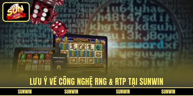 Lưu ý về công nghệ RNG & RTP tại Sunwin