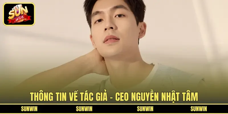 Thông tin về tác giả – CEO Nguyễn Nhật Tâm