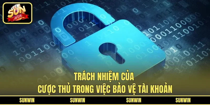 Trách nhiệm của cược thủ trong việc bảo vệ tài khoản
