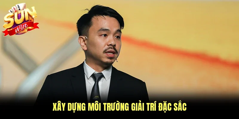 Xây dựng môi trường giải trí đặc sắc