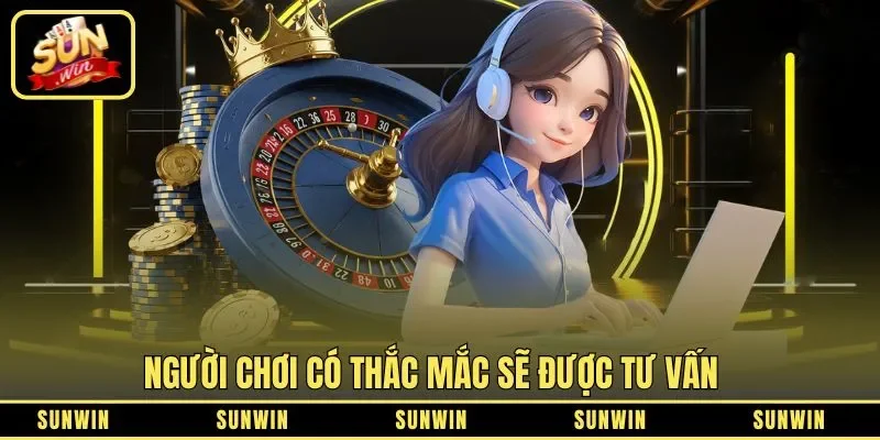 Người chơi có thắc mắc sẽ được tư vấn