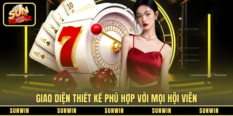 Giao diện thiết kế phù hợp với mọi hội viên