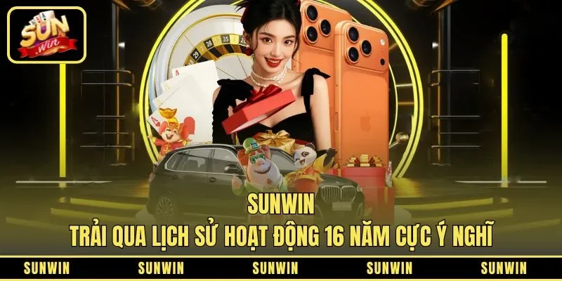 SUNWIN trải qua lịch sử hoạt động 16 năm cực ý nghĩa