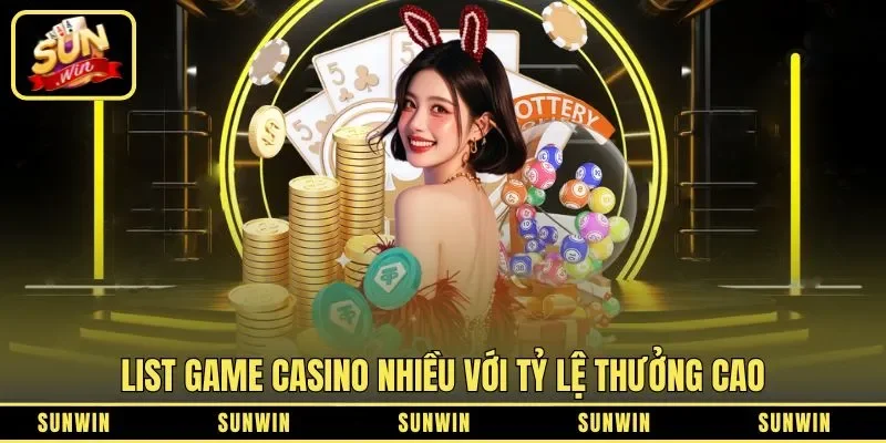 List game casino nhiều với tỷ lệ thưởng cao